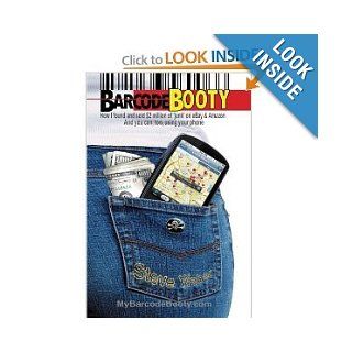 Barcode Booty How I Found and Sold $2 Million of 'Junk' on  and , and You Can, Too, Using Your Phone [Paperback] Steve Weber STEVE WEBER Books