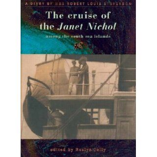 The Cruise of the Janet Nichol Among the South Sea Islands A Diary by Mrs. Robert Louis Stevenson Fanny Van de Grift Stevenson, Roslyn Jolly 9780295983707 Books