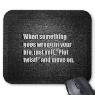 WHEN SOMETHING GOES WRONG IN YOUR LIFE JUST YELL P MOUSEPADS