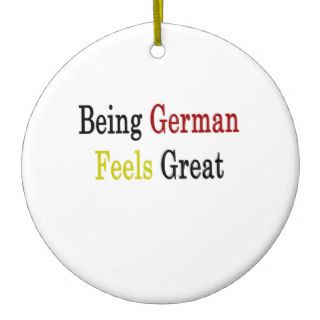 Being German Feels Great Christmas Ornaments