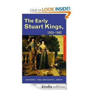 The Early Stuart Kings, 1603 1642 (Questions and Analysis in History) eBook Graham E Seel, Graham E. Seel, David L. Smith Kindle Store