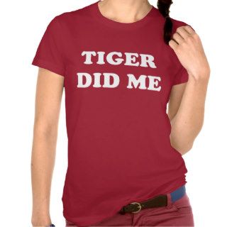 Tiger did me t shirts