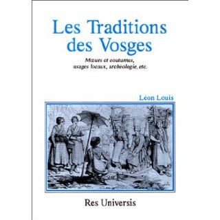 Les Traditions des Vosges. Murs et coutumes Léon Louis 9782877607643 Books