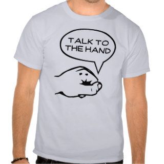 Men's Talk To The Hand T Shirt