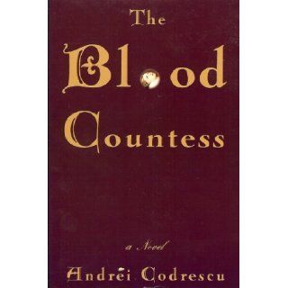 The Blood Countess Andrei Codrescu Books