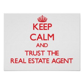 Keep Calm and Trust the Real Estate Agent Poster