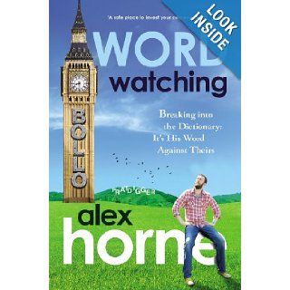 Wordwatching How to Break into the Dictionary Alex Horne Books