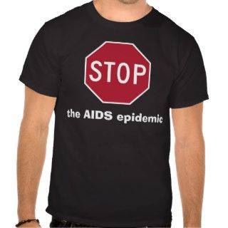 Stop the AIDS epidemic T shirts