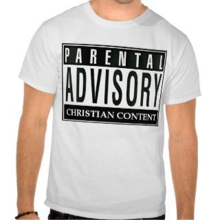 parental advisory ChristianContent T shirt