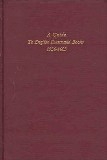 A Guide to English Illustrated Books, 1536 1603 2 Volume Set (Medieval & Renaissance Texts & Studies (Series), V. 166.) Ruth Samson Luborsky, Elizabeth Ingram 9780866982078 Books