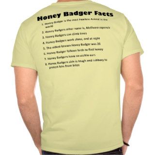 Honey Badger Facts, True stuff T Shirts