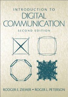 Introduction to Digital Communication (2nd Edition) Rodger E. Ziemer, Roger W. Peterson 9780138964818 Books