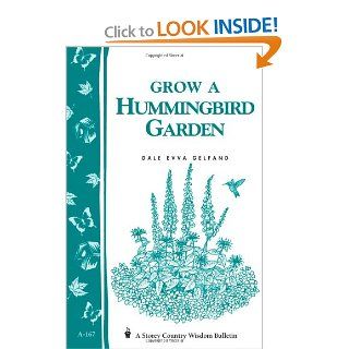 Grow a Hummingbird Garden Storey's Country Wisdom Bulletin A 167 (Storey Publishing Bulletin, a 167) Dale Evva Gelfand 9780882667133 Books