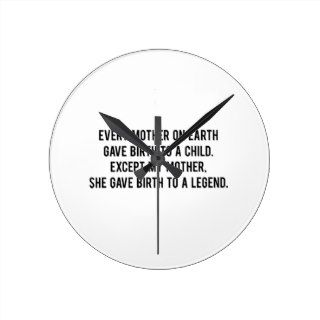 She Gave Birth To A Legend Wall Clock