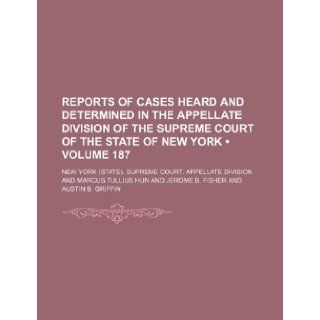 Reports of Cases Heard and Determined in the Appellate Division of the Supreme Court of the State of New York (Volume 187) New York Supreme Court Division 9781235760389 Books