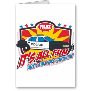 Its All Fun Police Greeting Card