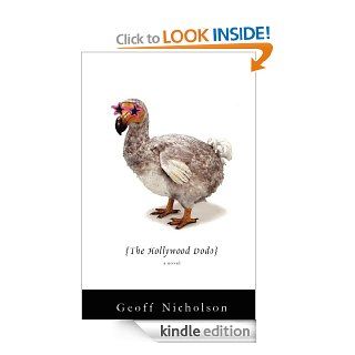 The Hollywood Dodo A Novel eBook Geoff Nicholson Kindle Store