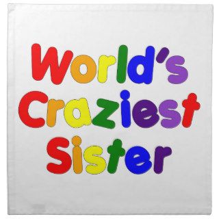 Fun Funny Sisters  World's Craziest Sister Printed Napkin