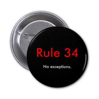 Rule 34, No exceptions. Pinback Buttons