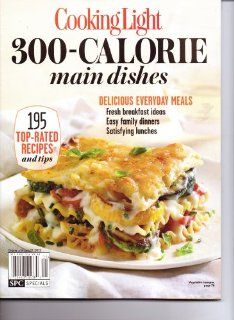Cooking Light 300 CALORIE Main Dishes Magazine   195 Top Rated Recipes & Tips. 2013. Books