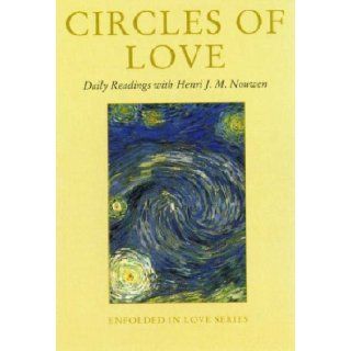 Circles of Love Daily Readings with Henri J. M. Nouwen (Enfolded in Love) John Garvey 9780232525564 Books