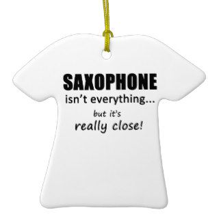 Saxophone Isn't Everything Christmas Ornaments