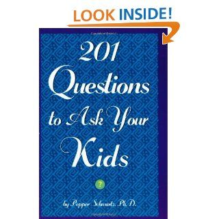 201 Questions to Ask Your Kids 201 Questions to Ask Your Parents Pepper Schwartz 9780380805259 Books