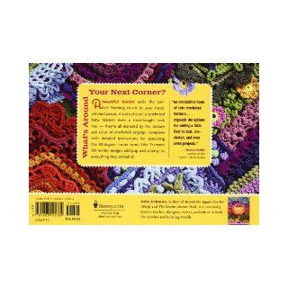 Around the Corner Crochet Borders 150 Colorful, Creative Edging Designs with Charts and Instructions for Turning the Corner Perfectly Every Time Edie Eckman 9781603425384 Books