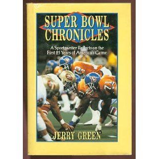 Super Bowl Chronicles A Sportswriter Reflects on the First 25 Years of America's Game Jerry Green 9780940279322 Books