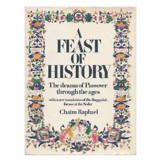 Feast of History Drama of Passover Through the Ages Chaim Raphael 9780297993858 Books