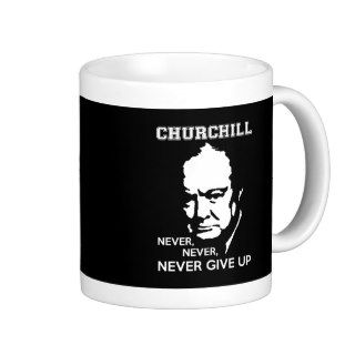 NEVER, NEVER NEVER GIVE UP WINSTON CHURCHILL QUOTE MUGS