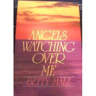 Angels Watching Over Me (Hodder Christian paperbacks) Betty Malz 9780340415962 Books