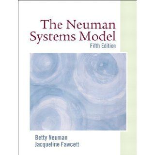 The Neuman Systems Model (5th Edition) 5th (fifth) Edition by Neuman, Betty, Fawcett, Jacqueline published by Prentice Hall (2010) Books