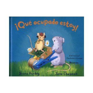 Que Ocupado Estoy (Spanish Edition) Diana Hendry, Jane Chapman 9788448811549 Books