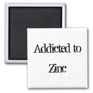 Addicted to Zinc Magnet