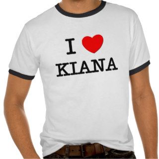 I Love Kiana Tee Shirt