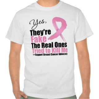 Yes Theyre Fake The Real Ones Tried To Kill Me T shirts