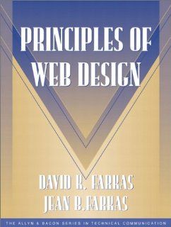 Principles of Web Design (Part of the Allyn & Bacon Series in Technical Communication) (9780205302918) David K. Farkas, Jean Farkas, Sam Dragga Series Editor Books