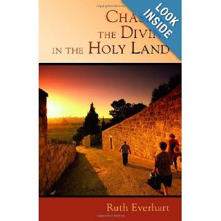 Chasing the Divine in the Holy Land Ruth Everhart 9780802869074 Books