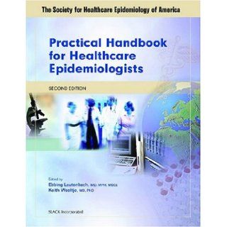 Practical Handbook for Healthcare Epidemiologists Ebbing Lautenbach MD MPH MSCE, Keith Woeltje MD PhD 9781556426773 Books