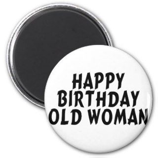 Birthday Old Woman Magnets