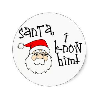 Santa, I Know Him Stickers