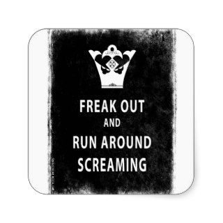 Freak Out and Run Around Screaming Stickers