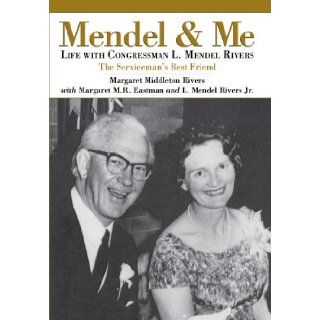 Mendel and Me Life With Congressman L. Mendel Rivers Margaret Middleton Rivers Books
