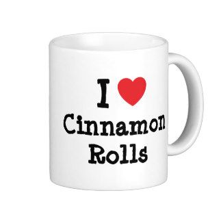I love Cinnamon Rolls heart T Shirt Mugs