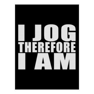 Funny Joggers Quotes Jokes I Jog Therefore I am Poster