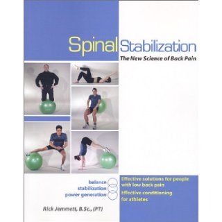 Spinal Stabilization  The New Science of Back Pain Rick Jemmett 9780968871508 Books