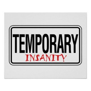 Temporary Insanity Road Sign Poster