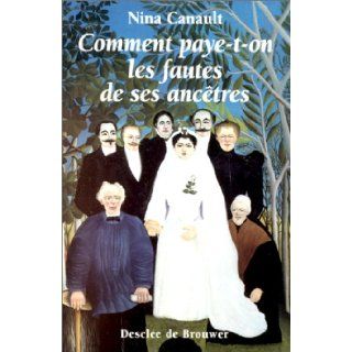 Comment paye t on les fautes de ses ancetres L'inconscient transgenerationnel (French Edition) Nina Canault 9782220043265 Books