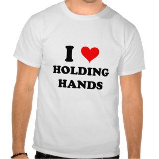 I Love Holding Hands T shirts